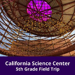 California Science Center - 5th Grade Field Trip